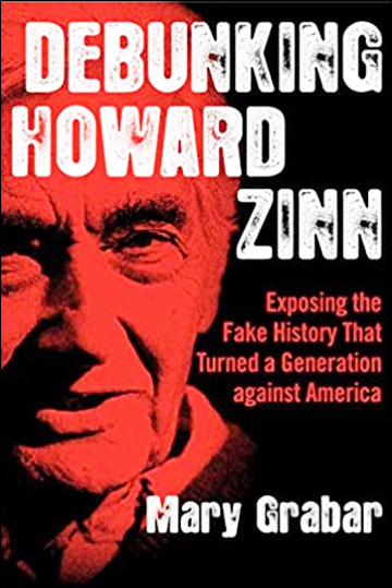 Debunking Howard Zinn - Exposing the Fake History That Turned a Generation against America