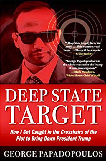 Deep State Target: How I Got Caught in the Crosshairs of the Plot to Bring Down President Trump