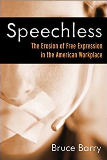 Speechless - The Erosion of Free Expression in the American Workplace