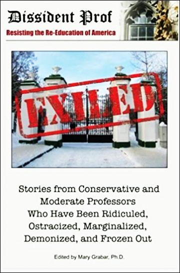 Exiled - Stories from Conservative and Moderate Professors Who Have Been Ridiculed, Ostracized, Marginalized, Demonized, and Frozen Out