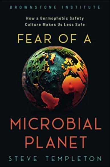 Fear of a Microbial Planet - How a Germophobic Safety Culture Makes Us Less Safe