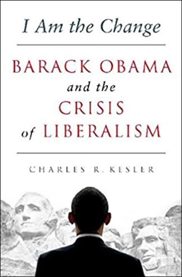 I Am the Change - Barack Obama and the Crisis of Liberalism