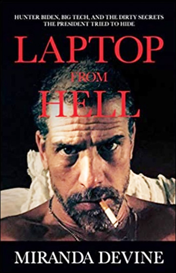 Laptop from Hell - Hunter Biden, Big Tech, and the Dirty Secrets the President Tried to Hide