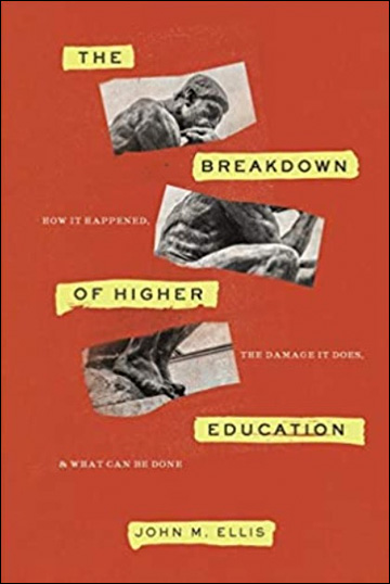 The Breakdown of Higher Education - How It Happened, the Damage It Does, and What Can Be Done
