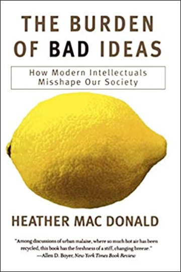 The Burden of Bad Ideas - How Modern Intellectuals Misshape Our Society