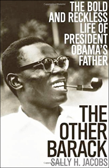 The Other Barack - The Bold and Reckless Life of President Obama's Father