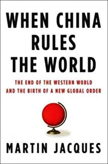 When China Rules the World - The End of the Western World and the Birth of a New Global Order