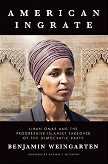 American Ingrate - Ilhan Omar and the Progressive-Islamist Takeover of the Democratic Party
