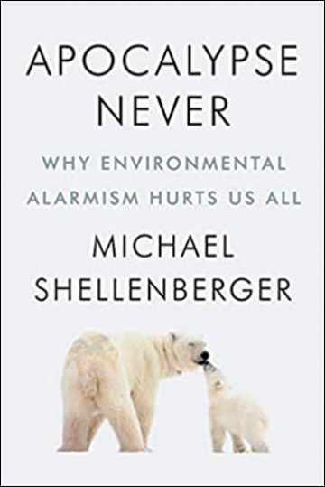 Apocalypse Never - Why Environmental Alarmism Hurts Us