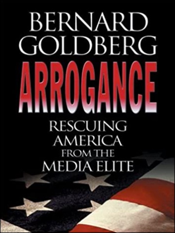 Arrogance - Rescuing America From The Media Elite