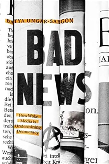 Bad News - How Woke Media Is Undermining Democracy