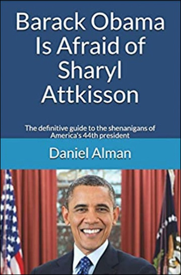 Barack Obama Is Afraid of Sharyl Attkisson - The definitive guide to the shenanigans of America's 44th president 