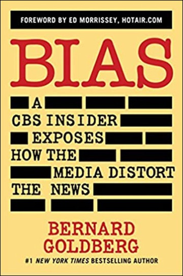 Bias - A CBS Insider Exposes How the Media Distort the News