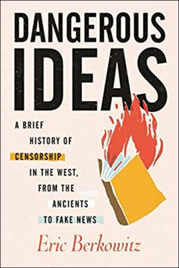 Dangerous Ideas - A Brief History of Censorship in the West, from the Ancients to Fake News