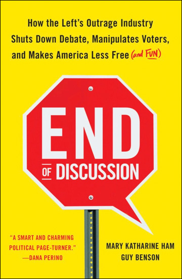 End of Discussion - How the Left's Outrage Industry Shuts Down Debate, Manipulates Voters, and Makes America Less Free and Fun