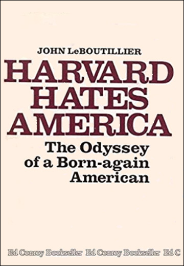 Harvard Hates America - The Odyssey of a Born-Again American