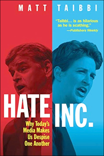 Hate Inc. - Why Today's Media Makes Us Despise One Another