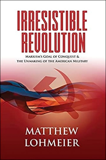 Irresistible Revolution - Marxism's Goal of Conquest and the Unmaking of the American Military