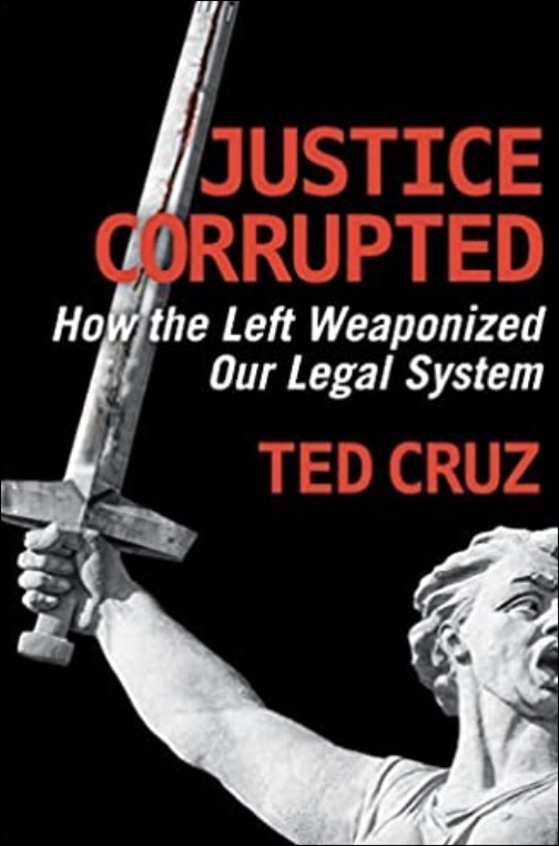 Justice Corrupted - How the Left Weaponized Our Legal System