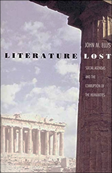 Literature Lost - Social Agendas and the Corruption of the Humanities