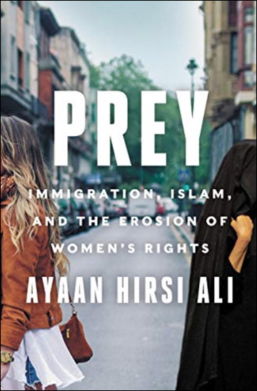 Prey - Immigration, Islam, and the Erosion of Women's Rights