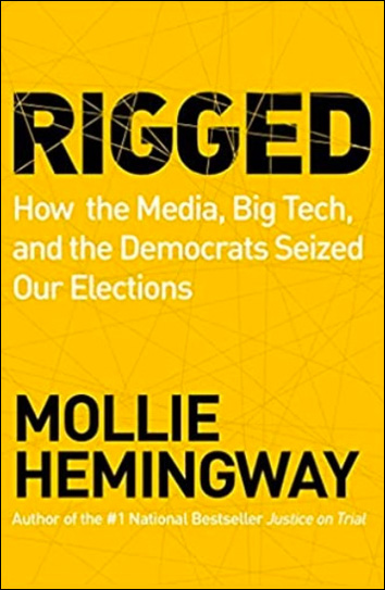 Rigged - How the Media, Big Tech, and the Democrats Seized Our Elections