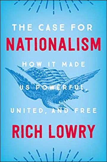 The Case for Nationalism - How It Made Us Powerful, United, and Free