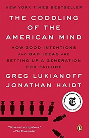 The Coddling of the American Mind - How Good Intentions and Bad Ideas Are Setting Up a Generation for Failure