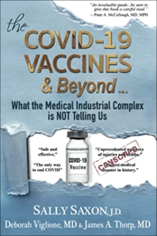 The Covid-19 Vaccines and Beyond ...: What the Medical Industrial Complex is NOT Telling Us