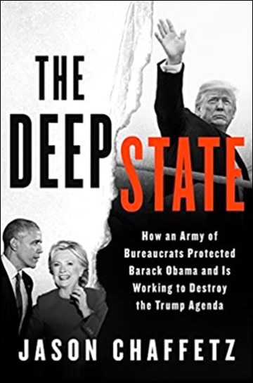 The Deep State - How an Army of Bureaucrats Protected Barack Obama and Is Working to Destroy the Trump Agenda