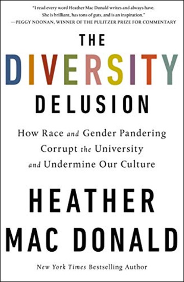 The Diversity Delusion, How Race and Gender Pandering Corrupt the University and Undermine Our Culture