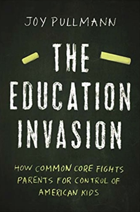 The Education Invasion - How Common Core Fights Parents for Control of American Kids