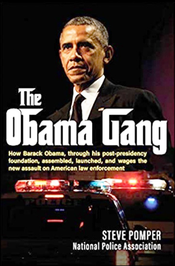 The Obama Gang - How Barack Obama, through his post-presidency foundation, assembled, launched, and wages the new assault on American law enforcement