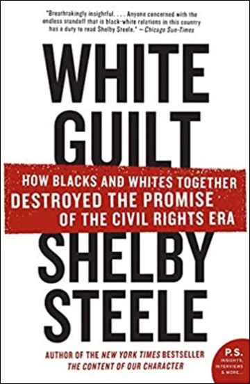 White Guilt - How Blacks and Whites Together Destroyed the Promise of the Civil Rights Era